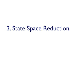 3. State Space Reduction
 