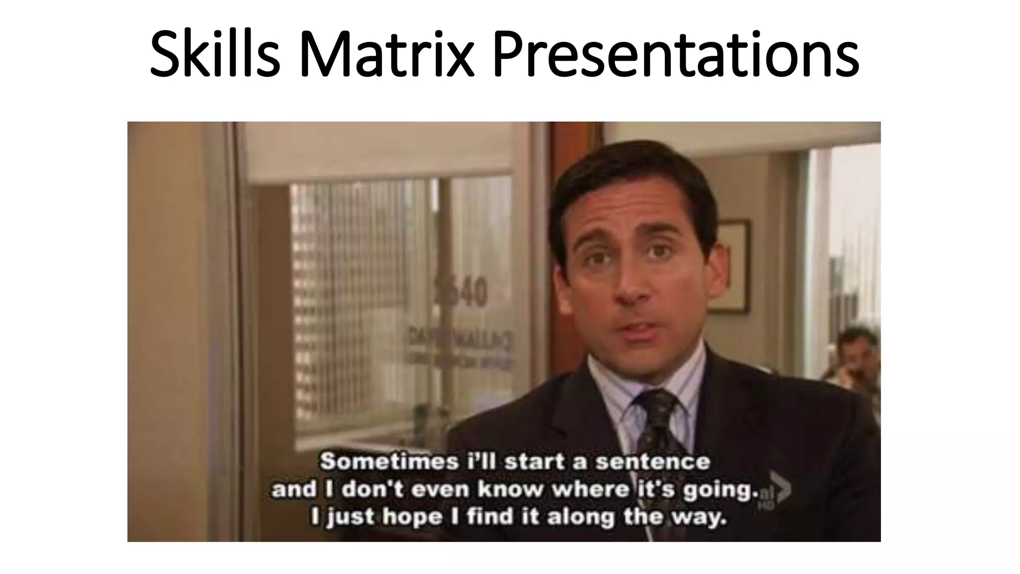 Skills Matrix Presentations
 