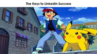 The Keys to LinkedIn Success
 