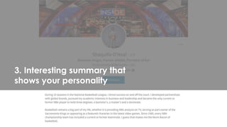 3. Interesting summary that
shows your personality
 