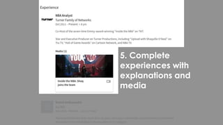 5. Complete
experiences with
explanations and
media
 