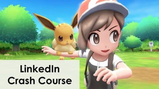 LinkedIn
Crash Course
 