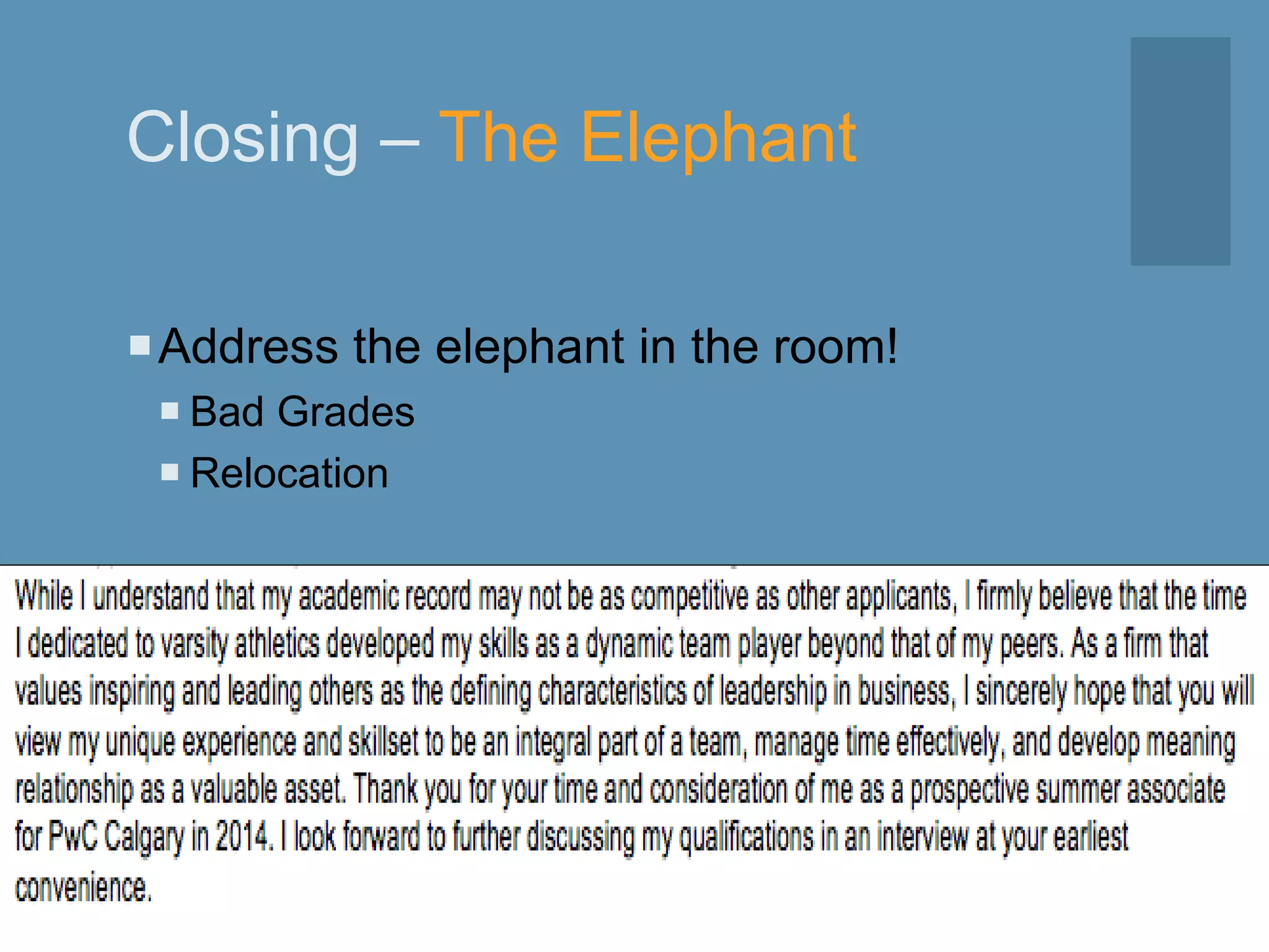 Closing – The Elephant
Address the elephant in the room!
 Bad Grades
 Relocation
 