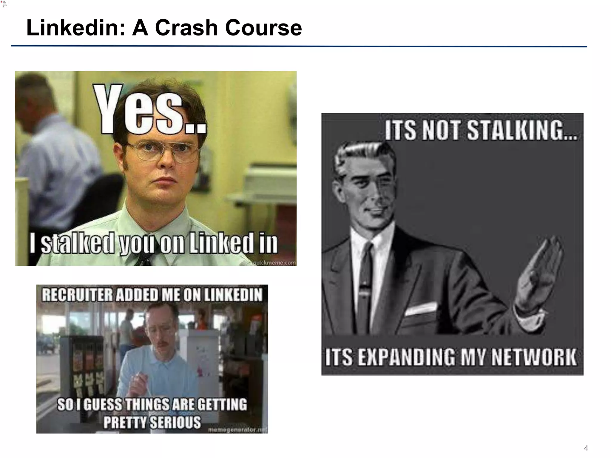 4
Linkedin: A Crash Course
 