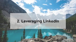 28
2. Leveraging LinkedIn
 