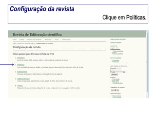Configuração da revista
Clique em Políticas.

 