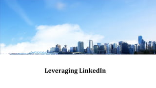 Leveraging LinkedIn
 
