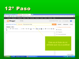 12º Paso

Este es el título de mi
entrada que voy a publicar

 