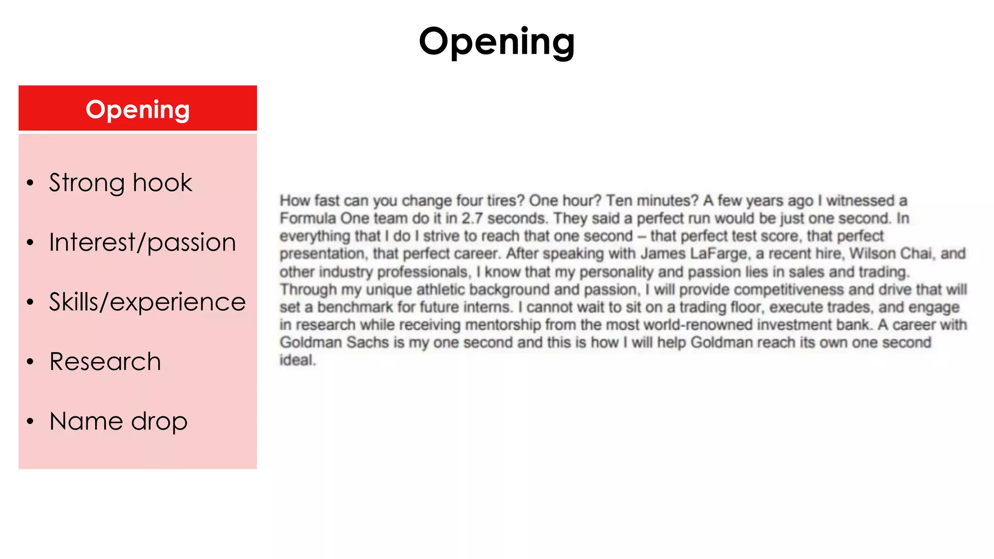 Opening
Opening
• Strong hook
• Interest/passion
• Skills/experience
• Research
• Name drop
 