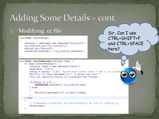 3. Modifying .cc file   Sir, Can I use
                        CTRL+SHIFT+F
                        and CTRL+SPACE
                        here?
 
