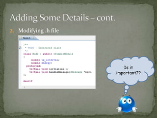 2. Modifying .h file




                          Is it
                       important??
 