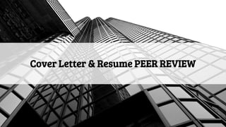 Cover Letter & Resume PEER REVIEW
 