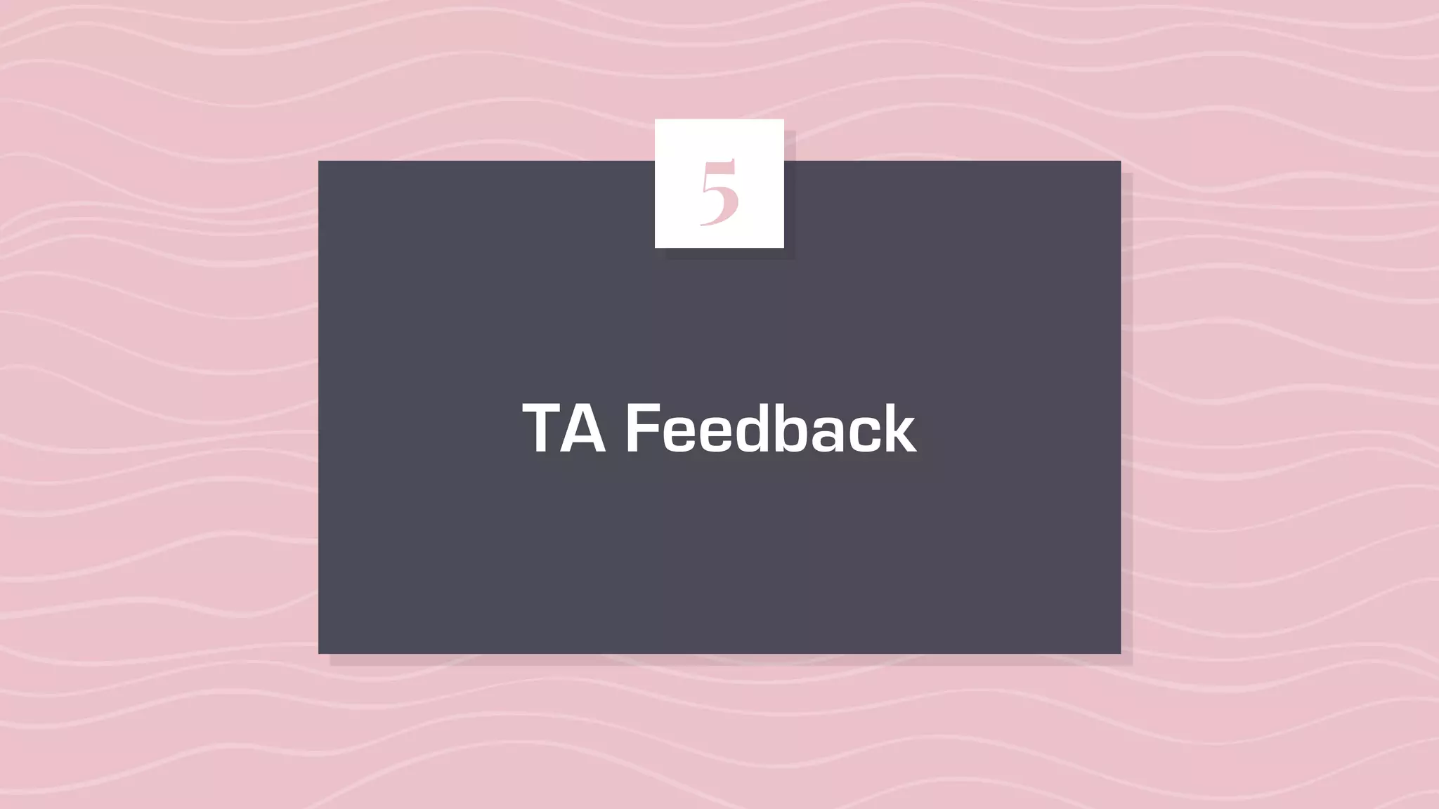 TA Feedback
5
 