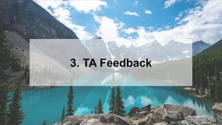24
3. TA Feedback
 