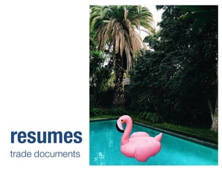 9
resumes
trade documents
 