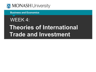 Business and Economics
WEEK 4:
Theories of International
Trade and Investment
 