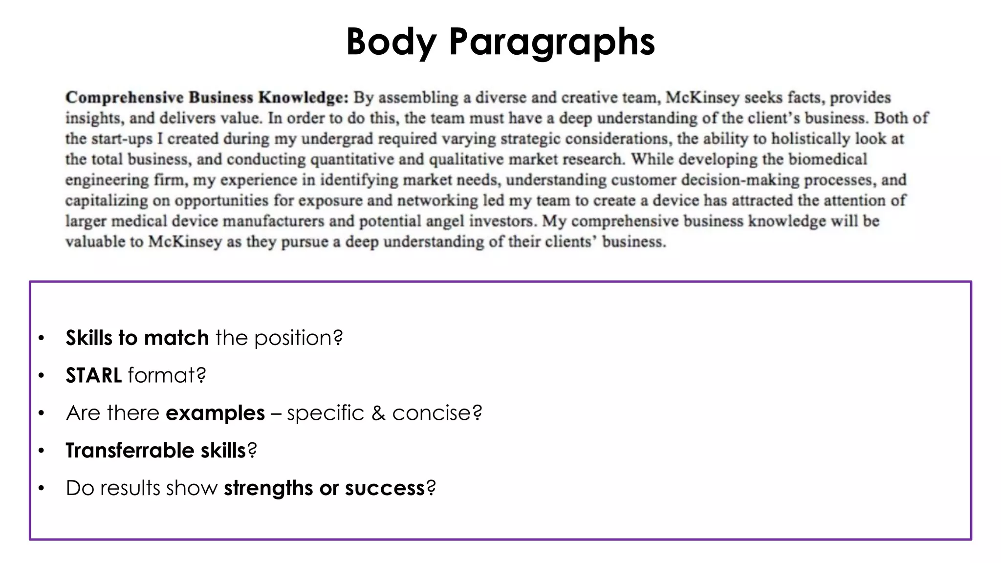 Body Paragraphs
• Skills to match the position?
• STARL format?
• Are there examples – specific & concise?
• Transferrable skills?
• Do results show strengths or success?
 