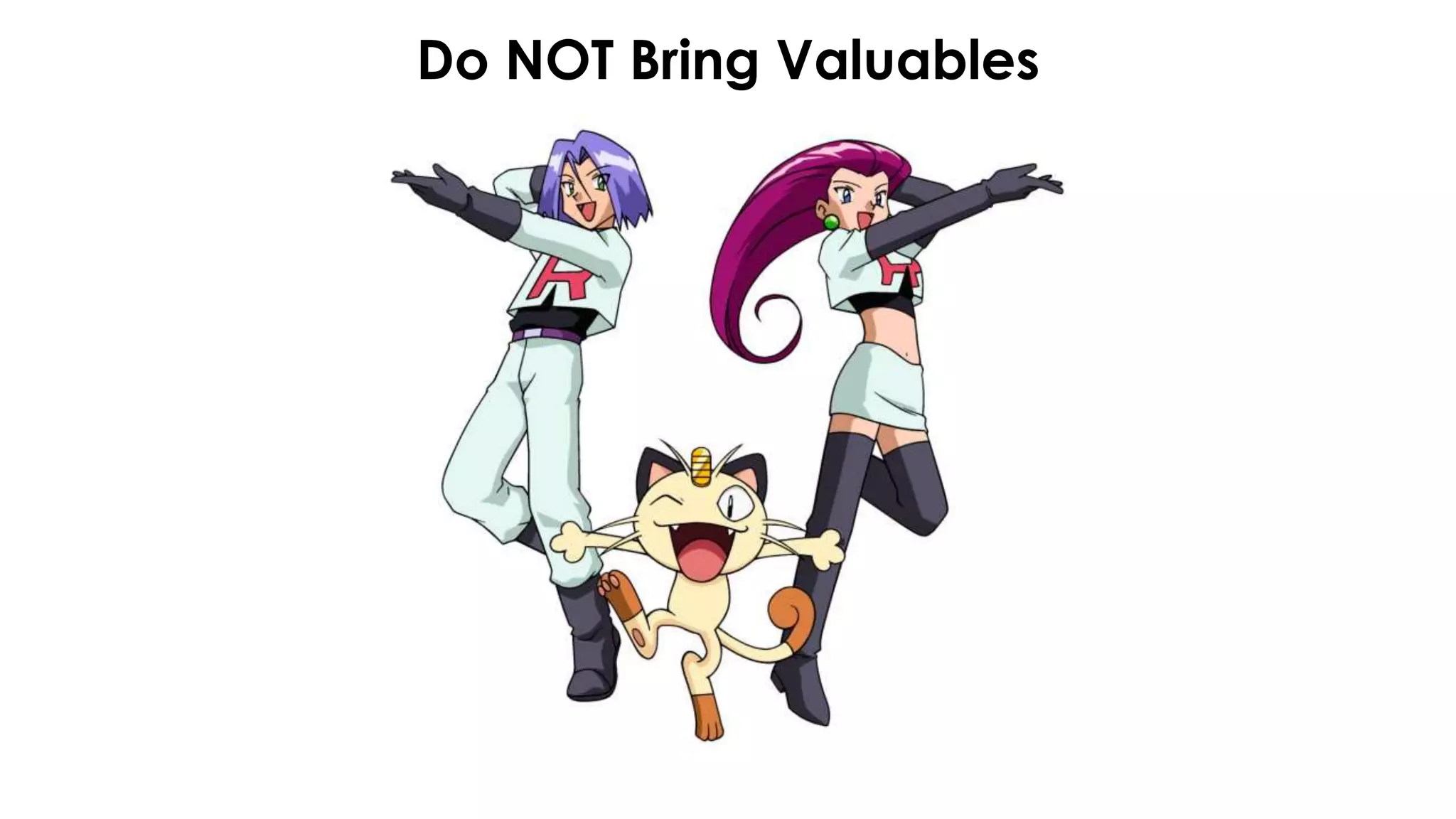 Do NOT Bring Valuables
 