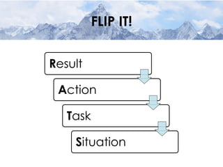 FLIP IT!
Result
Action
Task
Situation
 