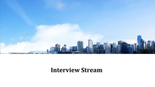 Interview Stream
 