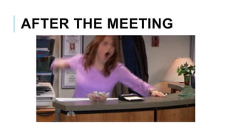 AFTER THE MEETING
 