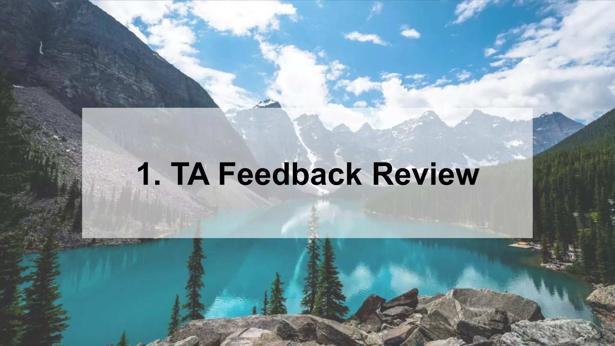 4
1. TA Feedback Review
 