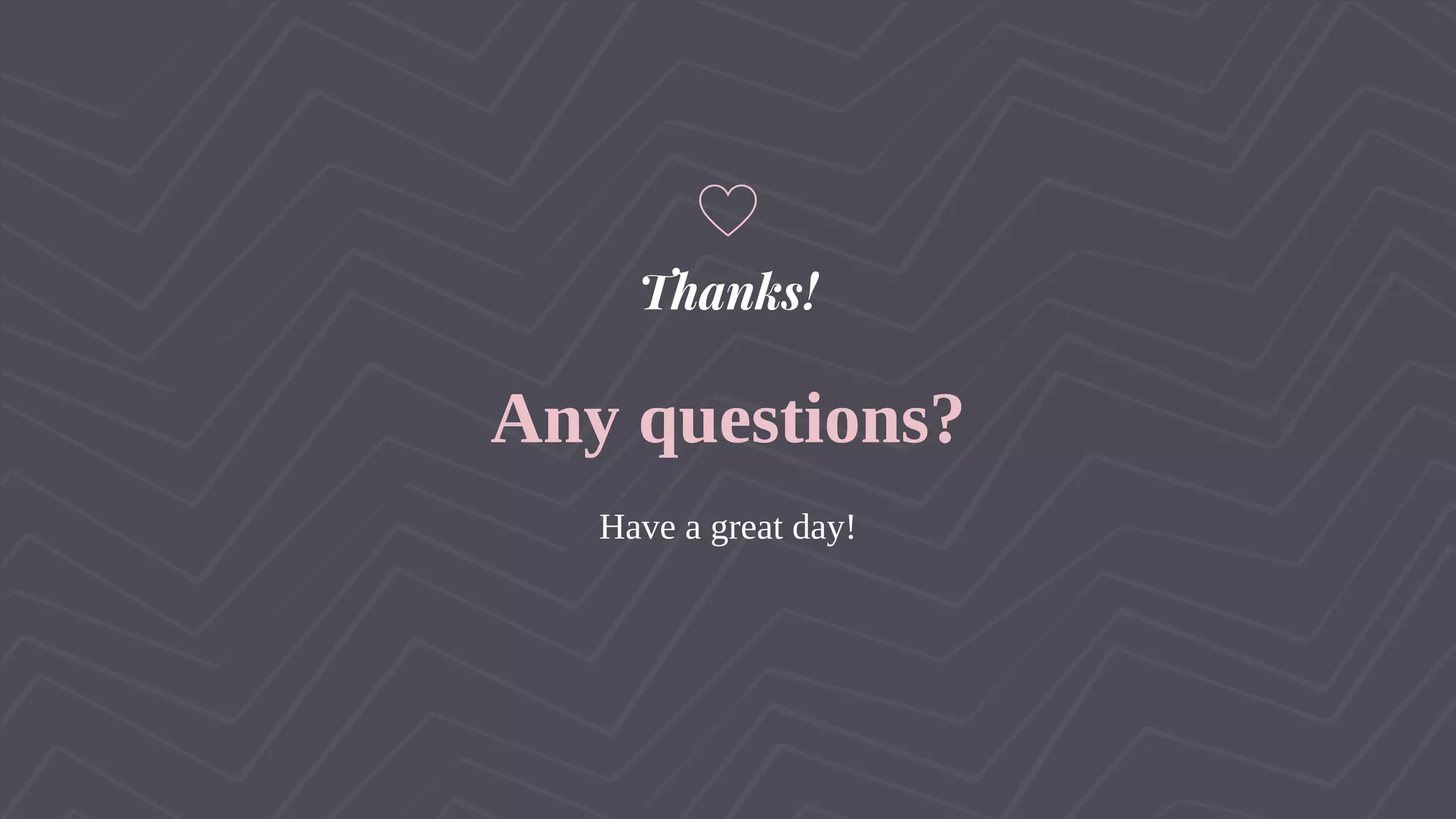 Thanks!
Any questions?
Have a great day!
 