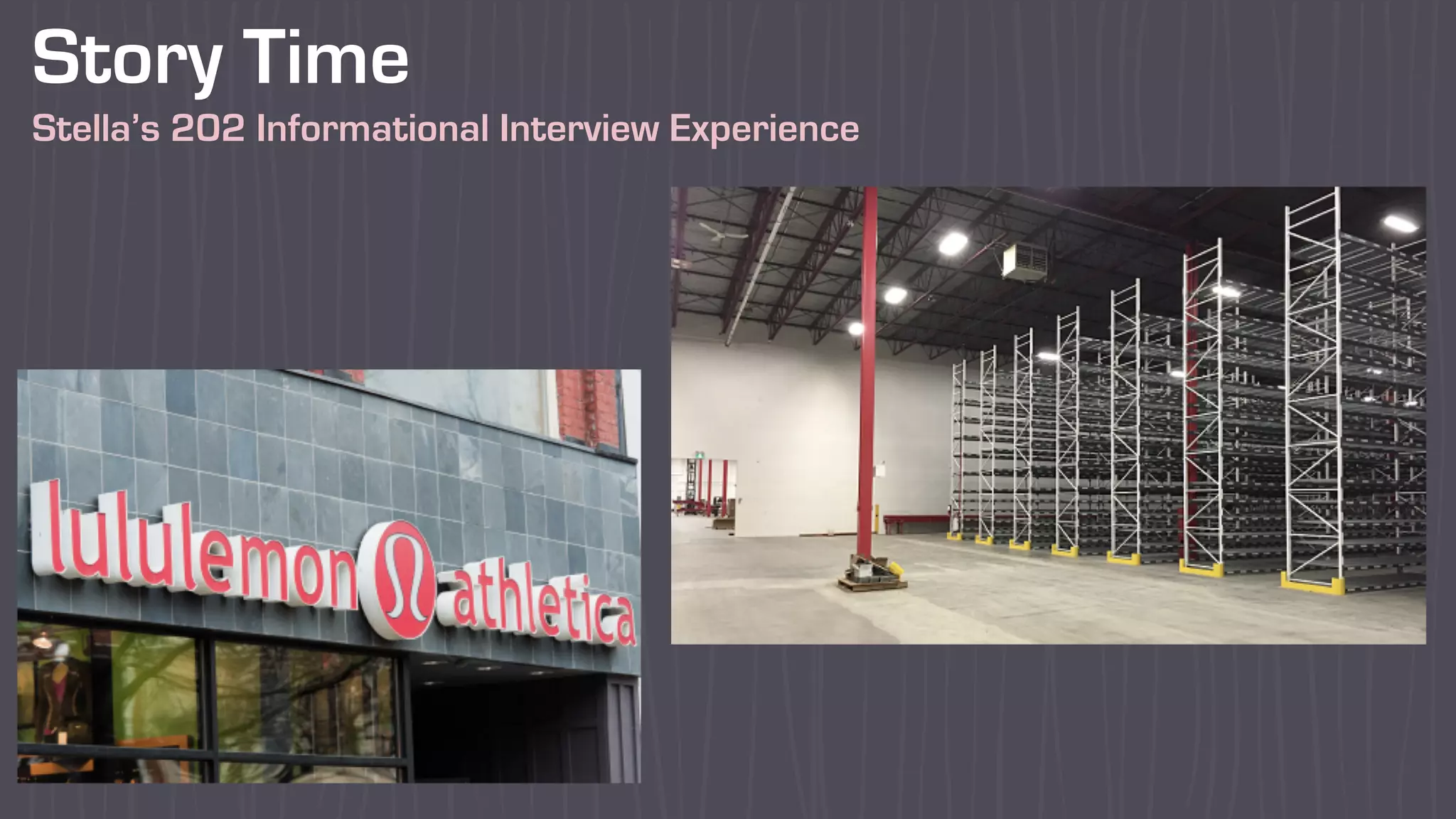 Story Time
Stella’s 202 Informational Interview Experience
 