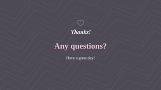 Thanks!
Any questions?
Have a great day!
 