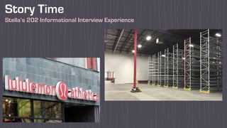 Story Time
Stella’s 202 Informational Interview Experience
 