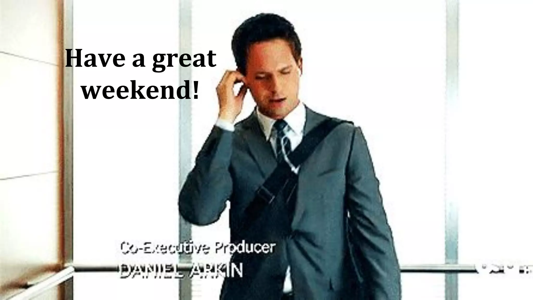 Have a great
weekend!
 