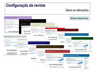 Configuração da revista
Salve as alterações.
Temas disponíveis.

 