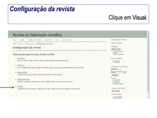 Configuração da revista
Clique em Visual.

 