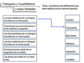 Triángulos y Cuadriláteros
          Líneas Notables
 