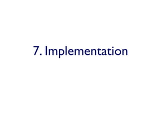 7. Implementation
 