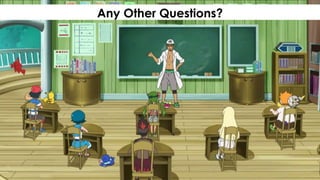 Any Other Questions?
 