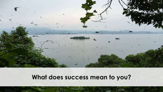 What does success mean to you?
 