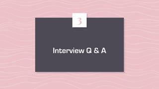 Interview Q & A
3
 