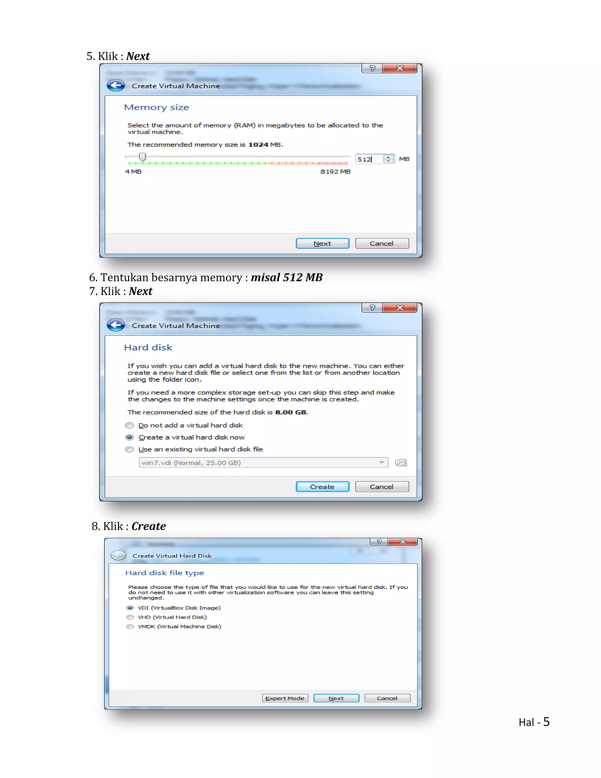 Hal - 5
5. Klik : Next
6. Tentukan besarnya memory : misal 512 MB
7. Klik : Next
8. Klik : Create
 