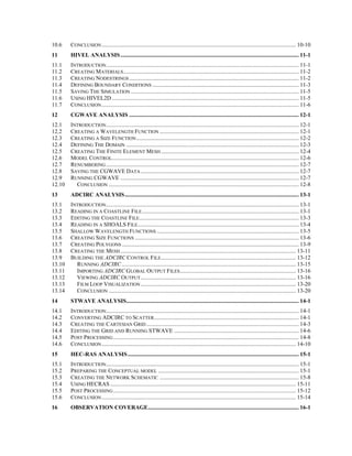 10.6 CONCLUSION...................................................................................................................................... 10-10
11 HIVEL ANALYSIS........................................................................................................................... 11-1
11.1 INTRODUCTION..................................................................................................................................... 11-1
11.2 CREATING MATERIALS......................................................................................................................... 11-2
11.3 CREATING NODESTRINGS..................................................................................................................... 11-2
11.4 DEFINING BOUNDARY CONDITIONS ..................................................................................................... 11-3
11.5 SAVING THE SIMULATION .................................................................................................................... 11-5
11.6 USING HIVEL2D................................................................................................................................. 11-5
11.7 CONCLUSION........................................................................................................................................ 11-6
12 CGWAVE ANALYSIS ..................................................................................................................... 12-1
12.1 INTRODUCTION..................................................................................................................................... 12-1
12.2 CREATING A WAVELENGTH FUNCTION ................................................................................................ 12-1
12.3 CREATING A SIZE FUNCTION................................................................................................................ 12-2
12.4 DEFINING THE DOMAIN ....................................................................................................................... 12-3
12.5 CREATING THE FINITE ELEMENT MESH ............................................................................................... 12-4
12.6 MODEL CONTROL................................................................................................................................. 12-6
12.7 RENUMBERING..................................................................................................................................... 12-7
12.8 SAVING THE CGWAVE DATA ............................................................................................................. 12-7
12.9 RUNNING CGWAVE ........................................................................................................................... 12-7
12.10 CONCLUSION ................................................................................................................................... 12-8
13 ADCIRC ANALYSIS........................................................................................................................ 13-1
13.1 INTRODUCTION..................................................................................................................................... 13-1
13.2 READING IN A COASTLINE FILE............................................................................................................ 13-1
13.3 EDITING THE COASTLINE FILE.............................................................................................................. 13-3
13.4 READING IN A SHOALS FILE............................................................................................................... 13-4
13.5 SHALLOW WAVELENGTH FUNCTIONS .................................................................................................. 13-5
13.6 CREATING SIZE FUNCTIONS ................................................................................................................. 13-6
13.7 CREATING POLYGONS .......................................................................................................................... 13-9
13.8 CREATING THE MESH......................................................................................................................... 13-11
13.9 BUILDING THE ADCIRC CONTROL FILE............................................................................................. 13-12
13.10 RUNNING ADCIRC ........................................................................................................................ 13-15
13.11 IMPORTING ADCIRC GLOBAL OUTPUT FILES................................................................................ 13-16
13.12 VIEWING ADCIRC OUTPUT........................................................................................................... 13-16
13.13 FILM LOOP VISUALIZATION ........................................................................................................... 13-20
13.14 CONCLUSION ................................................................................................................................. 13-20
14 STWAVE ANALYSIS....................................................................................................................... 14-1
14.1 INTRODUCTION..................................................................................................................................... 14-1
14.2 CONVERTING ADCIRC TO SCATTER.................................................................................................... 14-1
14.3 CREATING THE CARTESIAN GRID ......................................................................................................... 14-3
14.4 EDITING THE GRID AND RUNNING STWAVE ...................................................................................... 14-6
14.5 POST PROCESSING................................................................................................................................ 14-8
14.6 CONCLUSION...................................................................................................................................... 14-10
15 HEC-RAS ANALYSIS...................................................................................................................... 15-1
15.1 INTRODUCTION..................................................................................................................................... 15-1
15.2 PREPARING THE CONCEPTUAL MODEL ................................................................................................. 15-1
15.3 CREATING THE NETWORK SCHEMATIC ................................................................................................ 15-8
15.4 USING HECRAS ................................................................................................................................ 15-11
15.5 POST PROCESSING.............................................................................................................................. 15-12
15.6 CONCLUSION...................................................................................................................................... 15-14
16 OBSERVATION COVERAGE........................................................................................................ 16-1
 