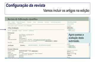 Configuração da revista
Vamos incluir os artigos na edição

Agora acesse a
avaliação desta
submissão.

 