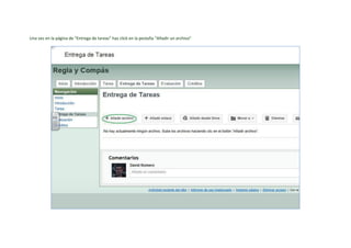 Una vez en la página de “Entrega de tareas” haz click en la pestaña “Añadir un archivo”