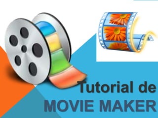 Tutorial de
MOVIE MAKER
 