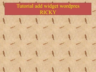 Tutorial add widget wordpres
RICKY
 