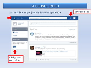 SECCIONES. INICIO 
La pantalla principal (Home) tiene esta apariencia: 
Código para 
tus padres. 
Notificaciones 
 