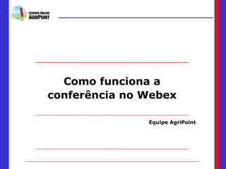 [object Object],Como funciona a conferência no Webex 