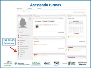 Acessando turmas

21º PASSO
Selecione

 