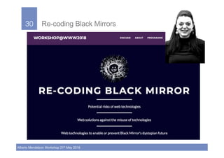 30!
Alberto Mendelzon Workshop 21th May 2018
30! Re-coding Black Mirrors
 