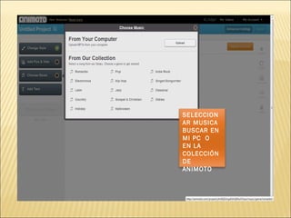 SELECCIONAR MUSICA BUSCAR EN MI PC  O  EN LA COLECCIÓN DE ANIMOTO 