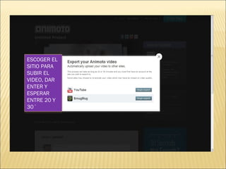 ESCOGER EL SITIO PARA SUBIR EL VIDEO, DAR ENTER Y ESPERAR ENTRE 20 Y 30´  